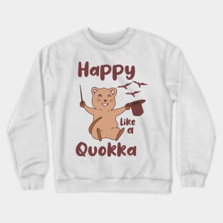 Happy Like A Quokka | Happiest animal | Quokka Lover Gift Crewneck Sweatshirt